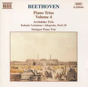 Couverture du produit · Piano Trios Volume 4 (Archduke Trio • Kakadu Variations • Allegretto, WoO 39)