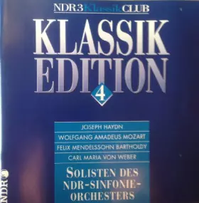 Klassik Edition 4: Solisten des NDR-Sinfonieorchesters - Haydn, Mozart, Mendelssohn Bartholdy, Weber -  Violine / Nothart Müller, Klarinette Roland Greutter