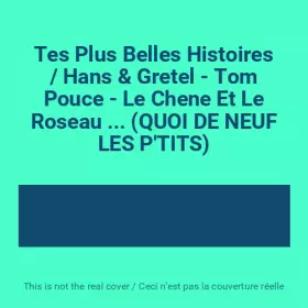 Tes Plus Belles Histoires / Hans & Gretel - Tom Pouce - Le Chene Et Le Roseau ... (QUOI DE NEUF LES P'TITS)