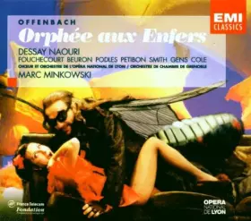 Couverture du produit · Offenbach - Orphée aux Enfers / Dessay, Naouri, Fouchécourt, Beuron, Podles, Petibon, Smith, Gens, Cole, Opéra de Lyon, Minkows