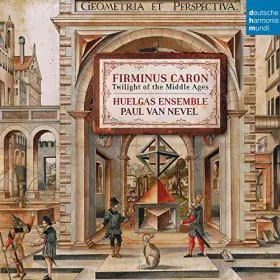 Couverture du produit · Huelgas Ensemble - Firminus Caron - Twilight of the Middle Ages