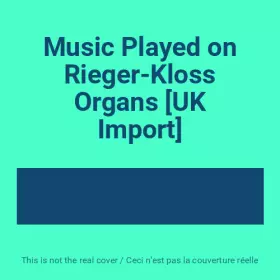 Couverture du produit · Music Played on Rieger-Kloss Organs [UK Import]