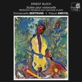 Couverture du produit · Bloch : Suites pour violoncelle / Méditations Hébraïques pour violoncelle et piano