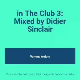 Couverture du produit · in The Club 3: Mixed by Didier Sinclair