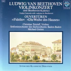 Couverture du produit · Violinkonzert (Mit Beethoven Kadenz), Ouvertüren (»Fidelio« »Die Weihe Des Hauses«)