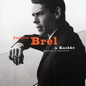 Couverture du produit · Jacques Brel à Knokke (récital et entretien)