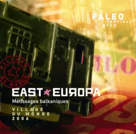 Couverture du produit · Paléo Festival Nyon Village Du Monde 2006  Métissages Balkaniques - East Europa