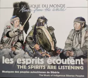 Couverture du produit · Les Esprits Écoutent - Musique Des Peuples Autochtones De Sibérie The Spirits Are Listening - The Music Of Indigenous Siberian