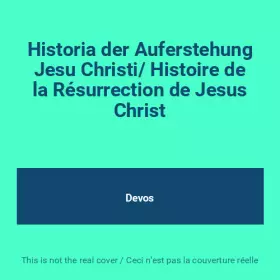Couverture du produit · Historia der Auferstehung Jesu Christi/ Histoire de la Résurrection de Jesus Christ