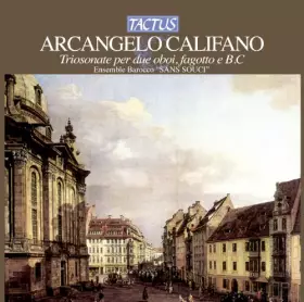 Couverture du produit · Califano Arcangelo : Sonates en Trio pour Hautbois, Basson et B.C