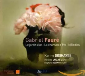 Couverture du produit · Gabriel Fauré : Le jardin clos / La chanson d'Eve / Mélodies||