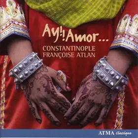 Couverture du produit · Ay Amor / Ensemble Constantinople & Françoise Atlan