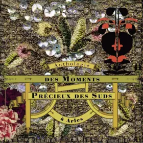 Couverture du produit · Anthologie Des Moments Précieux Des Suds À Arles