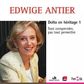 Couverture du produit · Dolto en héritage: Tome 1, Tout comprendre, pas tout permettre, CD audio MP3