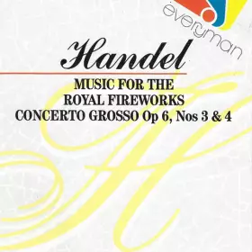 Couverture du produit · Music For The Royal Fireworks - Concerto Grosso Op 6, Nos 3 & 4