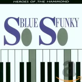 Couverture du produit · So Blue, So Funky (Heroes Of The Hammond) Vol.1
