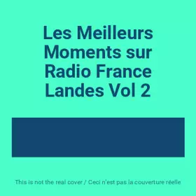 Couverture du produit · Les Meilleurs Moments sur Radio France Landes Vol 2