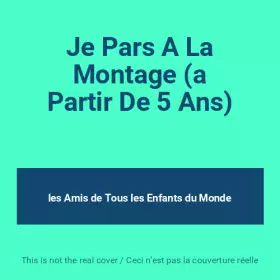 Couverture du produit · Je Pars A La Montage (a Partir De 5 Ans)