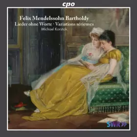 Couverture du produit · Mendelssohn : Romances sans Paroles-Variations Sérieuses. Korstick