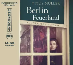 Couverture du produit · Berlin Feuerland: Roman. Ungekürzte Lesung