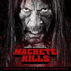 Couverture du produit · Robert Rodriguez's Machete Kills (The Original Motion Picture Soundtrack)
