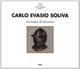 Couverture du produit · Carlo Evasio Soliva - La testa di bronzo