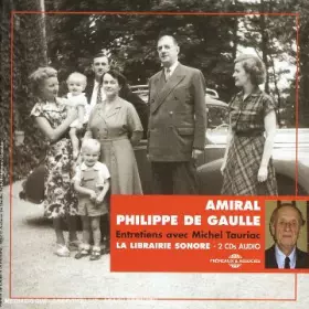 Couverture du produit · Amiral Philippe de Gaulle Entretiens Avec Michel Tauriac
