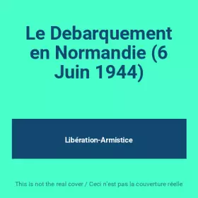 Couverture du produit · Le Debarquement en Normandie (6 Juin 1944)