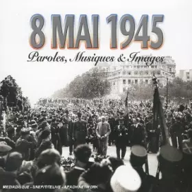 Couverture du produit · 8 mai 1945 - Paroles, Musiques et Images (inclus 1 DVD) (Copy Contrôle)
