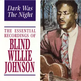 Couverture du produit · Dark Was The Night: The Essential Recordings Of Blind Willie Johnson