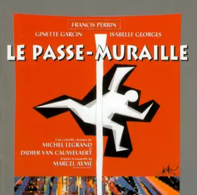 Couverture du produit · Le Passe-Muraille (Une Comédie Chantée De Michel Legrand Et Didier Van Cauwelaert D'Aprés La Nouvelle De Marcel Aymé)