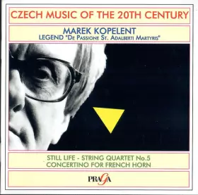 Couverture du produit · Legend "De Passione St. Adalbert Martyris" / Still Life / String Quartet No. 5 / Concertino For French Horn