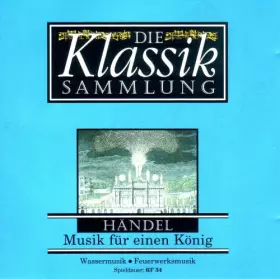 Couverture du produit · Die Klassik Sammlung - Händels Musik für einen König