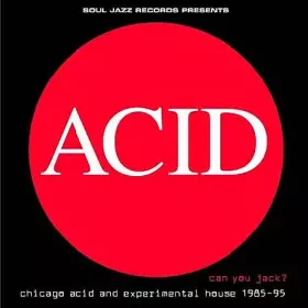 Couverture du produit · Acid: Can You Jack? (Chicago Acid And Experimental House 1985-95)