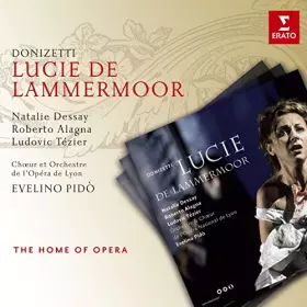 Couverture du produit · Donizetti - Lucie de Lammermoor / Dessay, Alagna, Tézier, Cavallier, Opéra de Lyon, Pidò