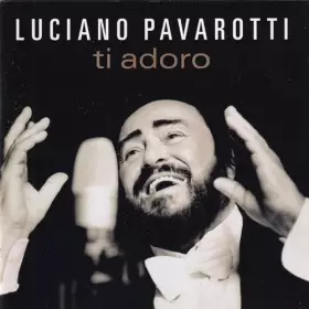 Couverture du produit · Luciano Pavarotti - Ti adoro