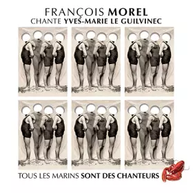 Couverture du produit · François Morel Yves-Marie Le Guilvinec (Tous Les Marins sont des Chanteurs)