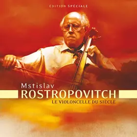 Couverture du produit · Mstislav Rostropovitch : Le Violoncelle du Siècle