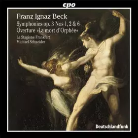 Couverture du produit · Beck : Six Symphonies, OP. 3-Ouverture la Mort d'Orphée. la Stagion, Schneider