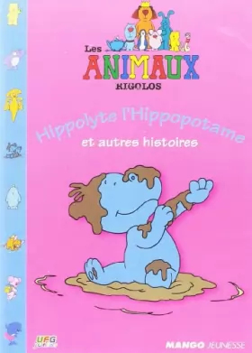 Couverture du produit · Les Animaux rigolos-Hippolyte l'hippopotame et Autres Histoires