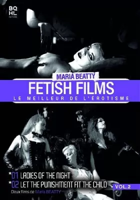 Couverture du produit · Maria Beatty-Fetish Films, vol. 2 : Ladies of Night Let Punishment fit The Child