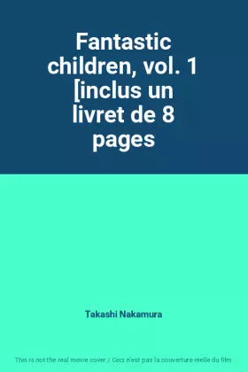 Couverture du produit · Fantastic children, vol. 1 [inclus un livret de 8 pages