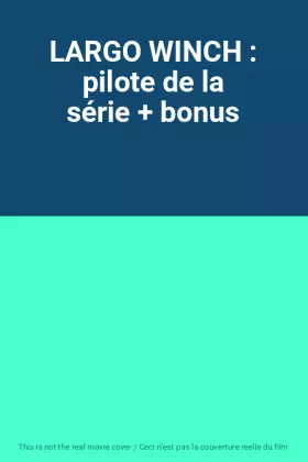 Couverture du produit · LARGO WINCH : pilote de la série + bonus