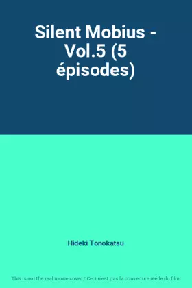 Couverture du produit · Silent Mobius - Vol.5 (5 épisodes)