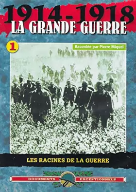 Couverture du produit · 1914-1918 LA GRANDE GUERRE - EPISODE 1 : LES RACINES DE LA GUERRE / NOIR ET BLANC