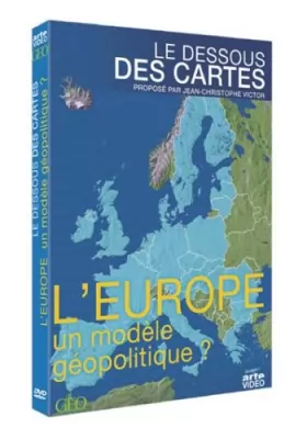 Couverture du produit · Le Dessous des cartes - L'Europe un modèle géopolitique ?