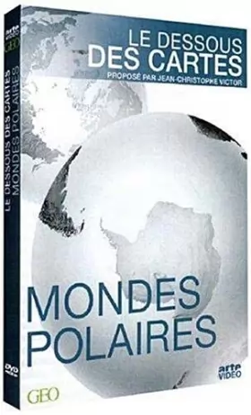 Couverture du produit · Le Dessous des Cartes-Mondes Polaires