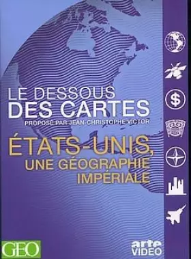 Couverture du produit · Le Dessous des cartes : États-Unis, une géographie impériale