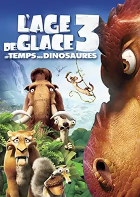 Couverture du produit · L'Age de Glace 3 : Le Temps des Dinosaures