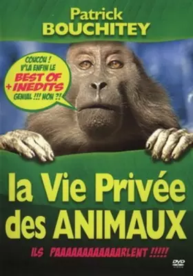 Couverture du produit · Patrick Bouchitey : La vie privée des animaux Best of + inédits